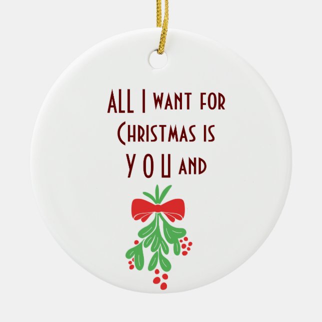 ALLES, WAS ICH FÜR "CHRISTMAS" GEWOLLT HABE, IST " KERAMIK ORNAMENT (Vorne)