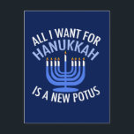 Alles, was ich für Hanukkah Gewollt habe, ist ein  Feiertagspostkarte<br><div class="desc">Alles,  was ich für Hanukkah Gewollt habe,  ist ein neuer POTUS. Ein neuer Präsident wäre ein großartiges Geschenk für diese jüdische Person. Ein cooler Anti-Trump-Judentum für einen Juden,  der will,  Donald Trump zu implizieren. Bleiben Sie mit diesem politischen Design für Chanukah.</div>