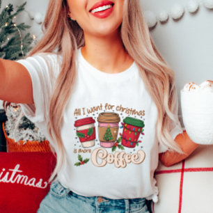 Alles, was ich für Weihnachts-Kaffee-T - Shirt Gew