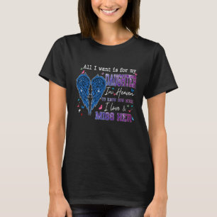 Alles, was ich Gewollt habe, ist für meine Tochter T-Shirt
