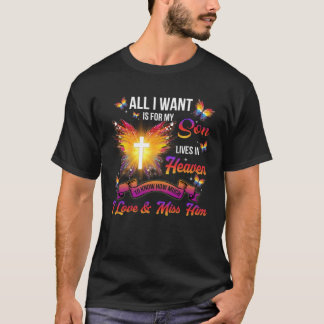 Alles, was ich Gewollt habe, ist für meinen Sohn,  T-Shirt