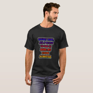 Alles, was ich Gewollt habe, ist, meinen Schneemob T-Shirt