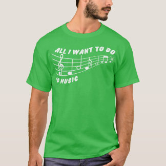 Alles was ich gewollt habe ist Musik T-Shirt