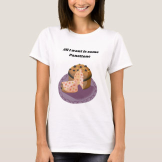 Alles, was ich Gewollt habe, ist Panettone - Itali T-Shirt
