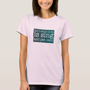 Alles, was ich gewollt habe, ist zu singen und Kat T-Shirt