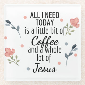 Alles, was ich heute brauche, ist Kaffee und Jesus Glasuntersetzer