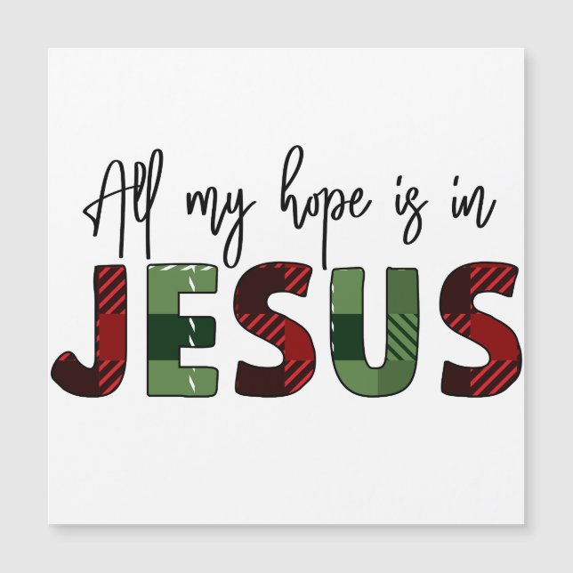 Alles, was ich hoffe, ist in Jesus ist das beste G Magnetkarte (Vorderseite)