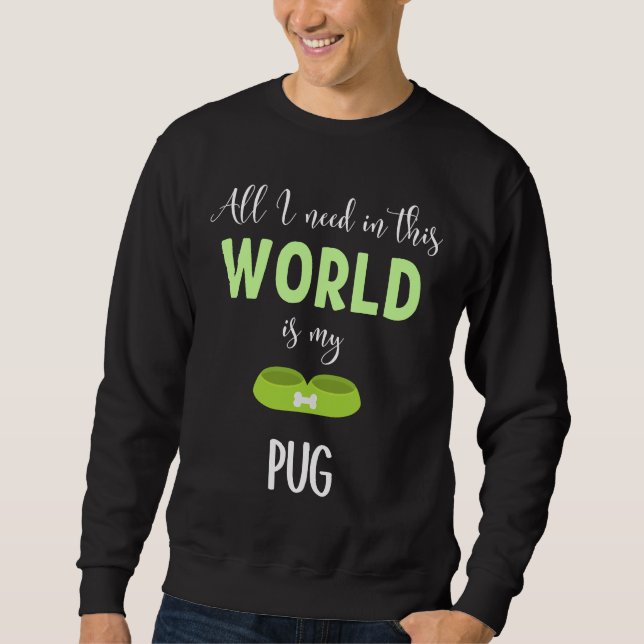Alles, was ich in dieser Welt brauche, ist mein Mo Sweatshirt (Vorderseite)