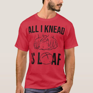 Alles, was ich kenne, Brot T-Shirt