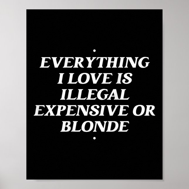 Alles, was ich Liebe ist illegal teuer oder blond Poster (Vorne)