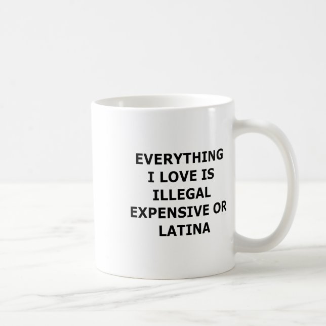 Alles, was ich liebe, ist illegal, teuer oder Lati Kaffeetasse (Rechts)