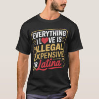 Alles, was ich Liebe ist illegal teuer oder Latina