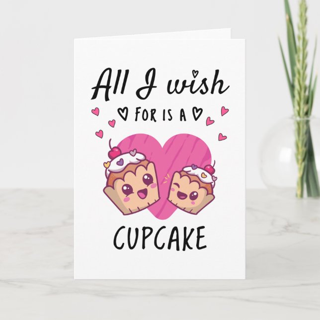 Alles, was ich mir wünsche, ist ein Cupcake Karte (Vorderseite)