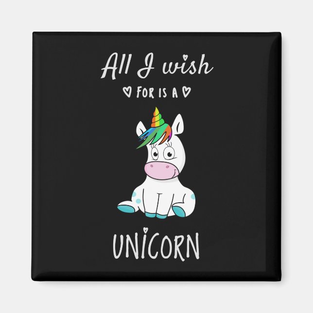 Alles, was ich mir wünsche, ist ein Einhorn Magnet (Vorne)