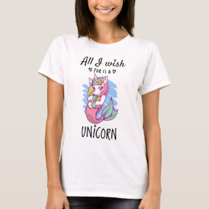 Alles, was ich mir wünsche, ist ein Einhorn T-Shirt