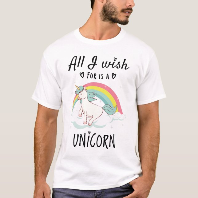 Alles, was ich mir wünsche, ist ein Einhorn T-Shirt (Vorderseite)