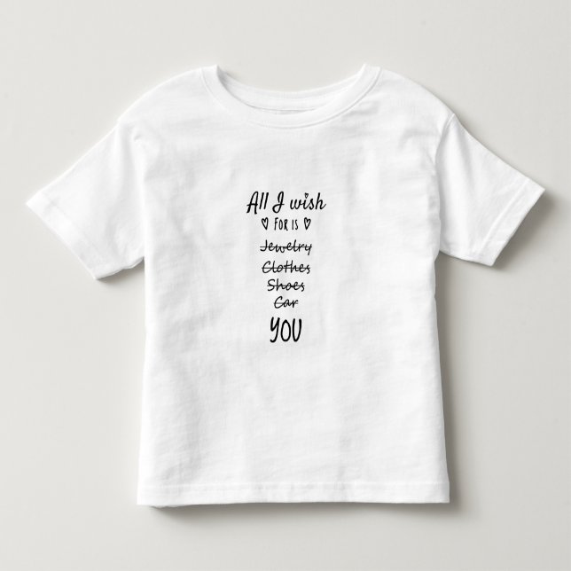 Alles, was ich mir wünsche, ist Sie Kleinkind T-shirt (Vorderseite)