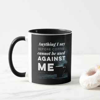 Alles, was ich sage, kann nicht gegen mich verwend tasse