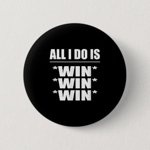 Alles was ich tue ist Gewinnen Gewinnen Gewinnen Button