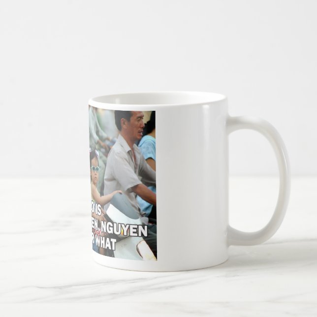 Alles was ich tue ist Nguyen (Win) 002 Kaffeetasse (Rechts)