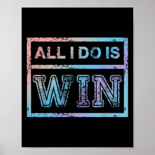 Alles, was ich tue, ist zu gewinnen - Motivierend Poster