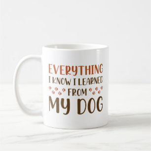 Alles, was ich von meinem Hund gelernt habe Kaffeetasse