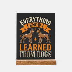 Alles was ich weiß, habe ich von Hunden gelernt Acrylschild