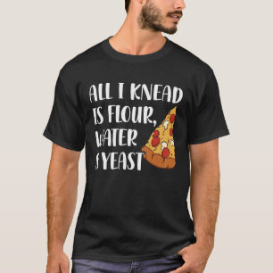 Alles, was ich weiß, ist Mehlwasser und Pizzaschaf T-Shirt