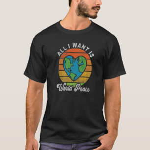 Alles, was ich will, ist Weltfrieden Global Heart T-Shirt