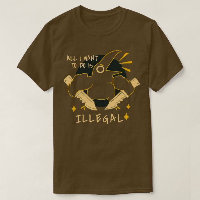 Alles, was ich wollte, ist illegal T-Shirt (Design vorne)