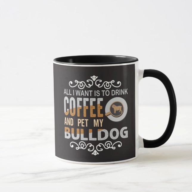 Alles, was ich Wollte, ist Kaffee und meinen Bulld Tasse (Rechts)