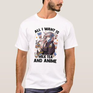 Alles, was ich Wollte, ist Milchtee und Anime - Ka T-Shirt