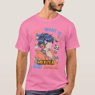 Alles, was ich Wollte, ist Milchtee und Anime - Ni T-Shirt