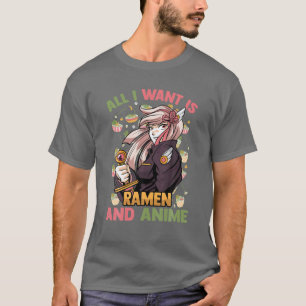 Alles, was ich Wollte, ist Ramen und Anime - Kawai T-Shirt