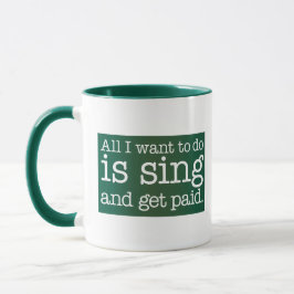Alles, was ich wollte, ist singen und bezahlt zu w tasse