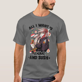 Alles, was ich Wollte, sind Anime und Sushi - Nied T-Shirt