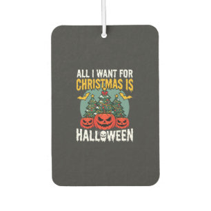 Alles, was ich zu Weihnachten will, ist Halloween- Autolufterfrischer