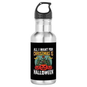 Alles, was ich zu Weihnachten will, ist Halloween- Edelstahlflasche