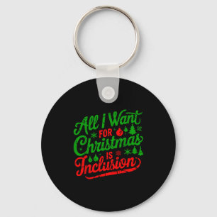Alles, was ich zu Weihnachten will, ist Inklusion Schlüsselanhänger