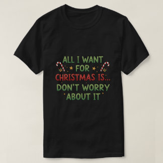 Alles, was ich zu Weihnachten will, ist... Mach di T-Shirt