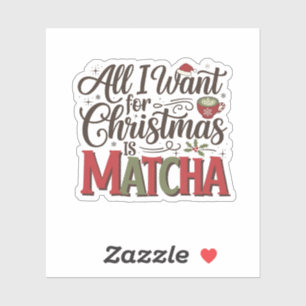 Alles, was ich zu Weihnachten will, ist Matcha Gre Aufkleber