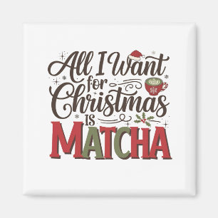 Alles, was ich zu Weihnachten will, ist Matcha Gre Magnet