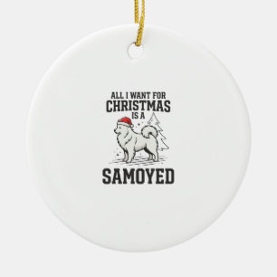 Alles, was ich zu Weihnachten will Samoyed Hund Keramik Ornament