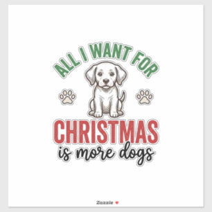 Alles, was ich zu Weihnachten will, sind mehr Hund Aufkleber