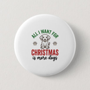 Alles, was ich zu Weihnachten will, sind mehr Hund Button