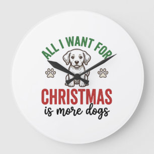 Alles, was ich zu Weihnachten will, sind mehr Hund Große Wanduhr