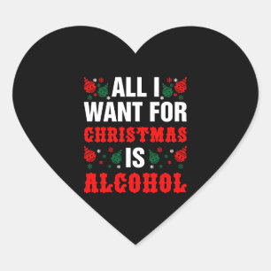 Alles, was ich zu Weihnachten Wollte, ist Alkohol Herz-Aufkleber