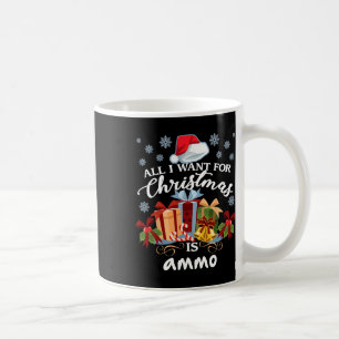 Alles, was ich zu Weihnachten Wollte, ist Ammo Kaffeetasse