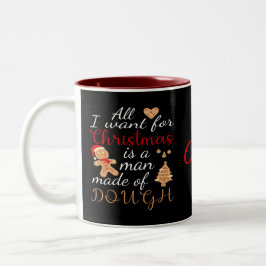 Alles, was ich zu Weihnachten Wollte, ist ein Mann Zweifarbige Tasse