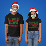 Alles, was ich zu Weihnachten Wollte, ist ein neue T-Shirt<br><div class="desc">Alles,  was ich zu Weihnachten Wollte,  ist ein neuer Gouverneur Funny Political T - Shirt. Anti Greg Abbott Demokrat Spaß Urlaubskarte in grün und rot für einen texanischen Wähler zu schreiben.</div>